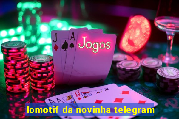 lomotif da novinha telegram